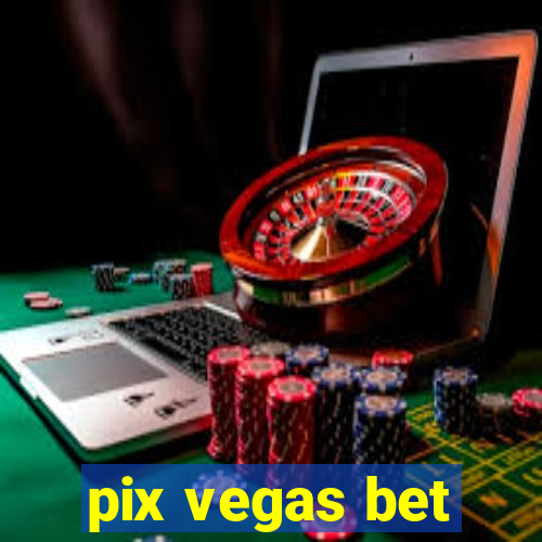 pix vegas bet